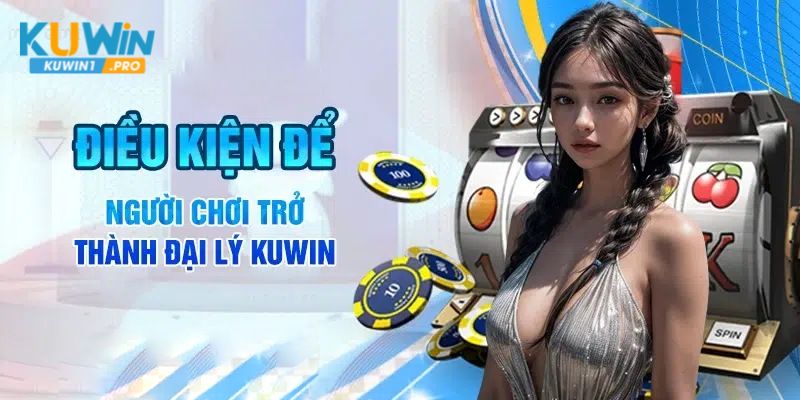 Điều kiện trở thành đối tác KUWIN