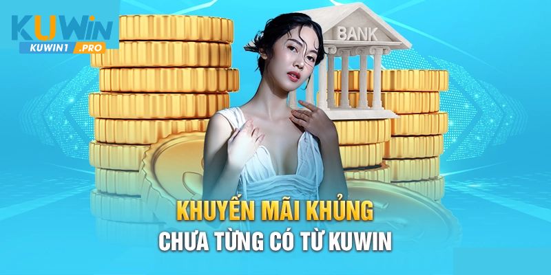 Ưu đãi KUWIN đa dạng và hấp dẫn