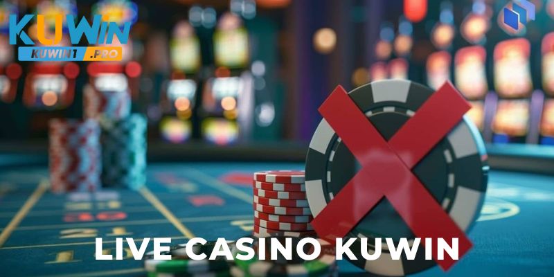 Live Casino KUWIN được đánh giá cao về mức độ đáng tin cậy 