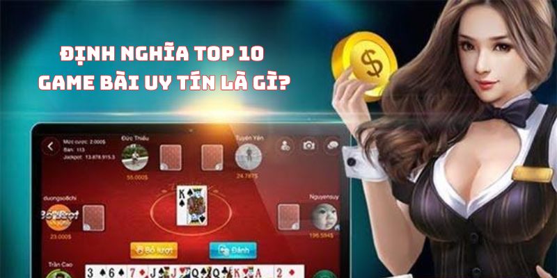 Top 10 game bài uy tín và ý nghĩa đơn giản