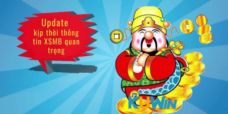 Update kịp thời thông tin XSMB quan trọng