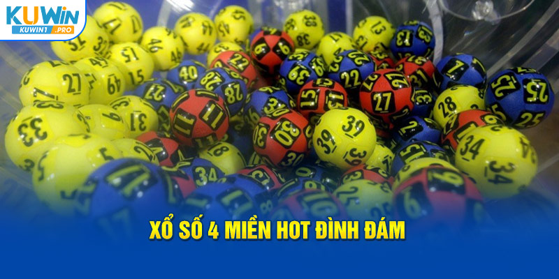 Xổ số 4 miền hot đình đám 